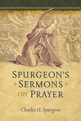 Spurgeon Sermons on Prayer