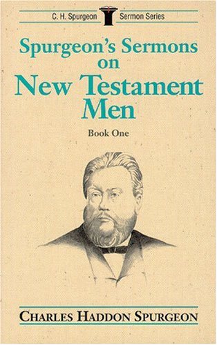 Spurgeon Sermons on Men of the New Testament