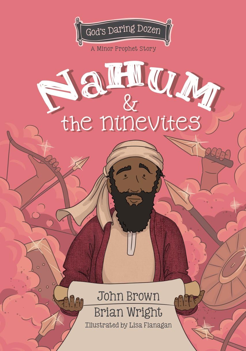 Nahum and the Ninevites: The Minor Prophets, Book 8 (Gods Daring Dozen)
