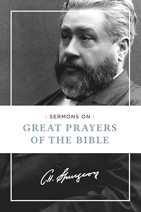 Spurgeon Sermons on Great Prayers of the Bible