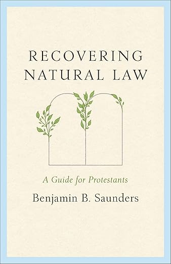 Recovering Natural Law: A Guide for Protestants