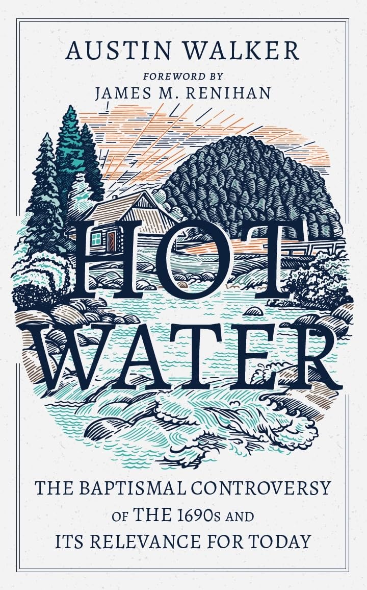 Hot Water: The Baptismal Controversy of the 1690s