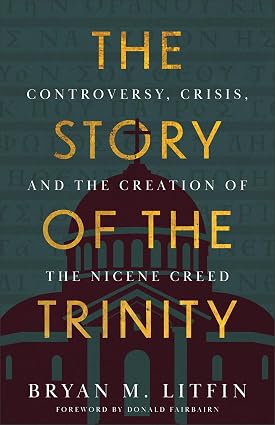 The Story of the Trinity: Controversy, Crisis, and the Creation of the Nicene Creed