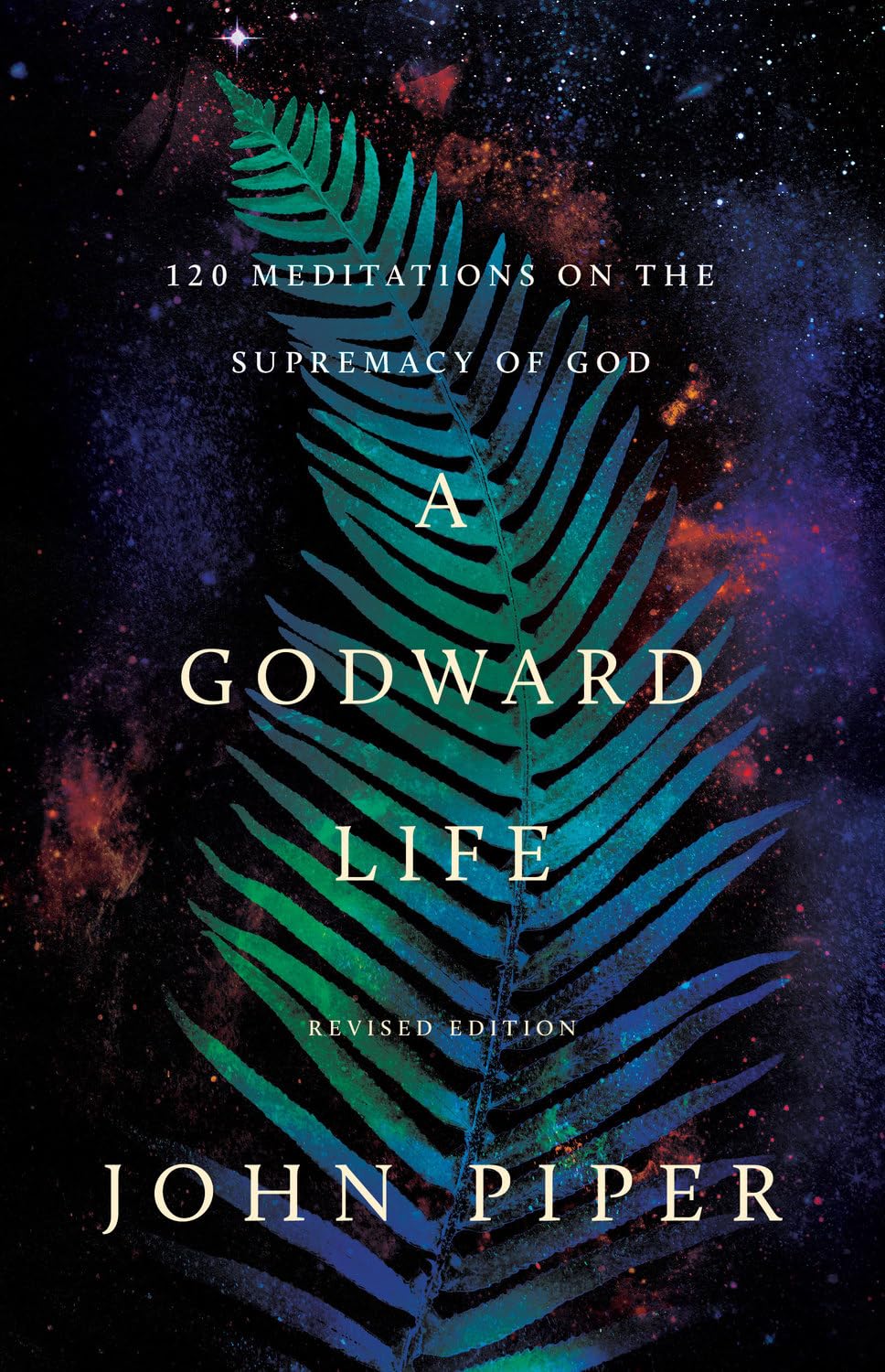 A Godward Life: 120 Meditations on the Supremacy of God