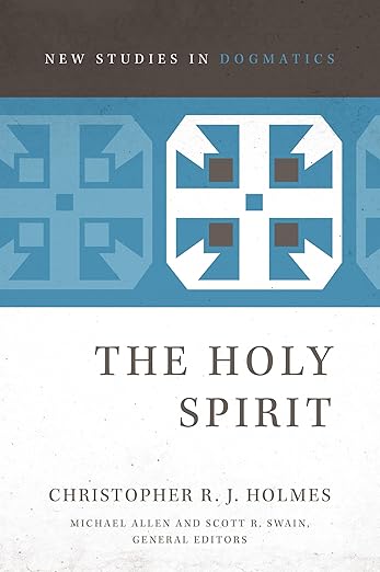 The Holy Spirit (New Studies in Dogmatics)