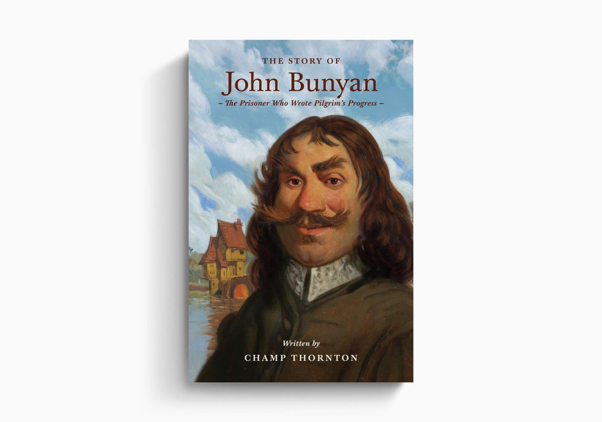 The Story of John Bunyan: The Prisoner Who Wrote Pilgrim's Progress