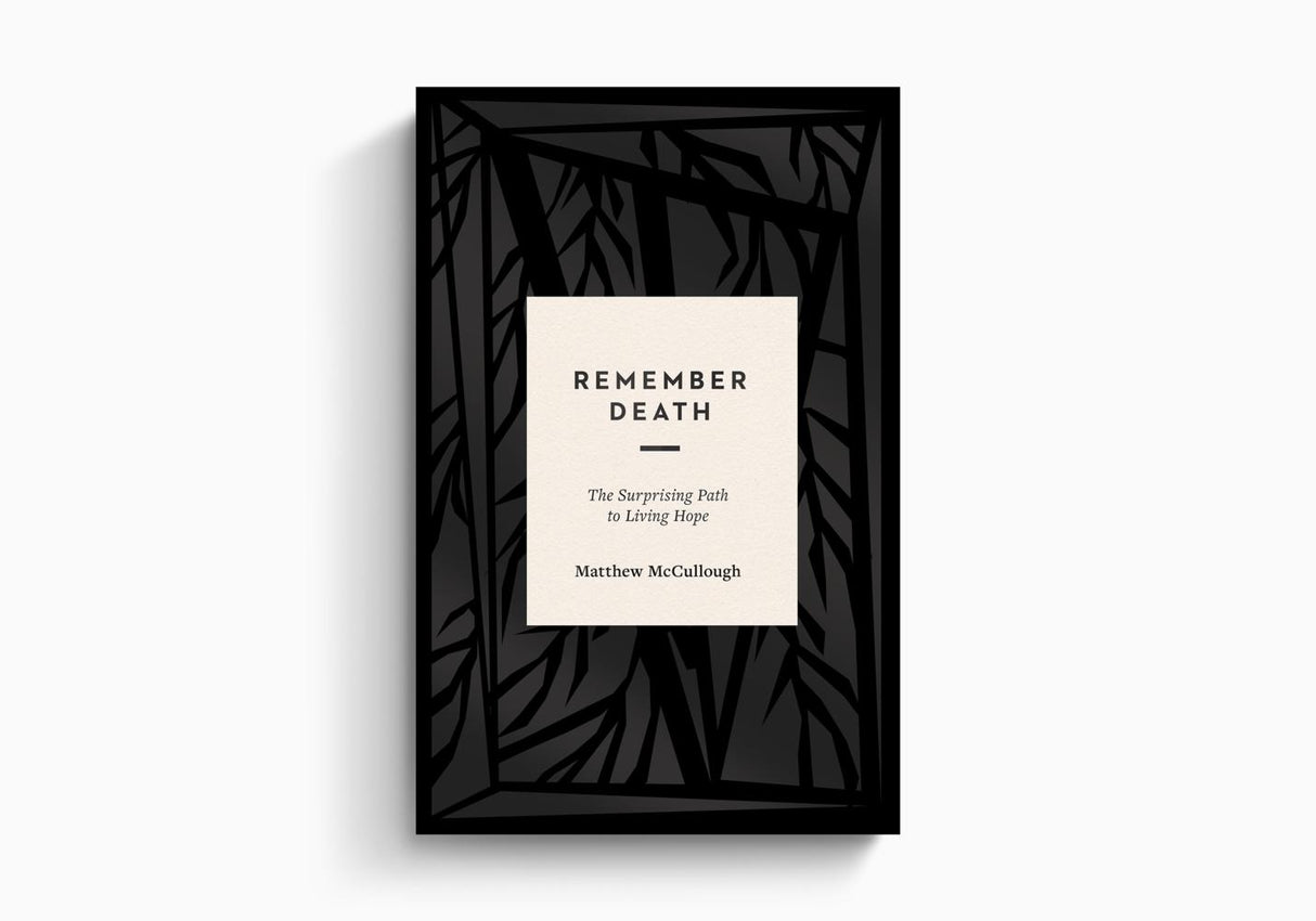 Remember Death: The Surprising Path to Living Hope