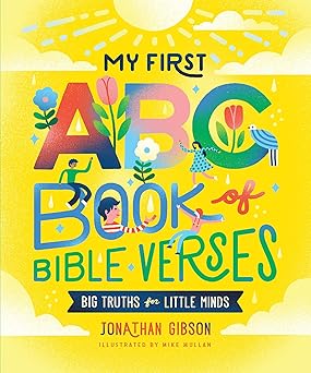 My First ABC Book of Bible Verses - (Big Truths for Little Minds) by Jonathan Gibson (Hardcover)