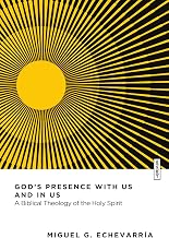 God's Presence with Us and in Us: A Biblical Theology of the Holy Spirit