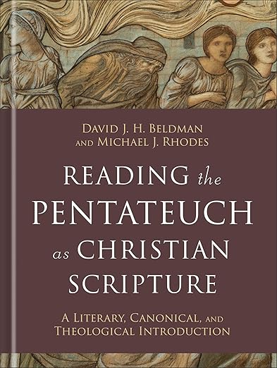 Reading the Pentateuch as Christian Scripture: A Literary, Canonical, and Theological Introduction