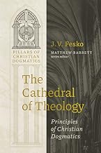 The Cathedral of Theology: Principles of Christian Dogmatics