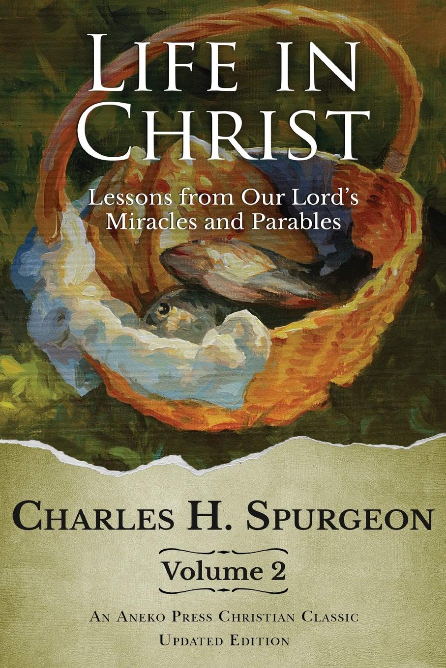 Life in Christ Lessons from Our Lord's Miracles and Parables Volume 2