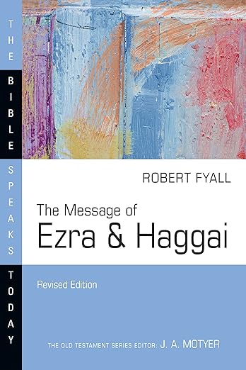 The Message of Ezra & Haggai (The Bible Speaks Today Series)