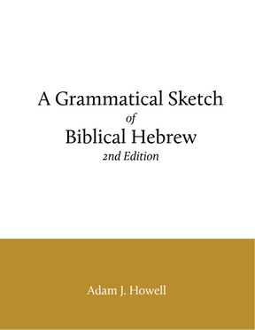 Book cover of 'A Grammatical Sketch of Biblical Hebrew' by Adam J. Howell on a white background with gold band.