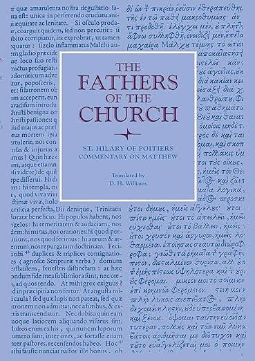 St Hilary of Poitiers Commentary on Matthew (Fathers of the Church Patristic Series)