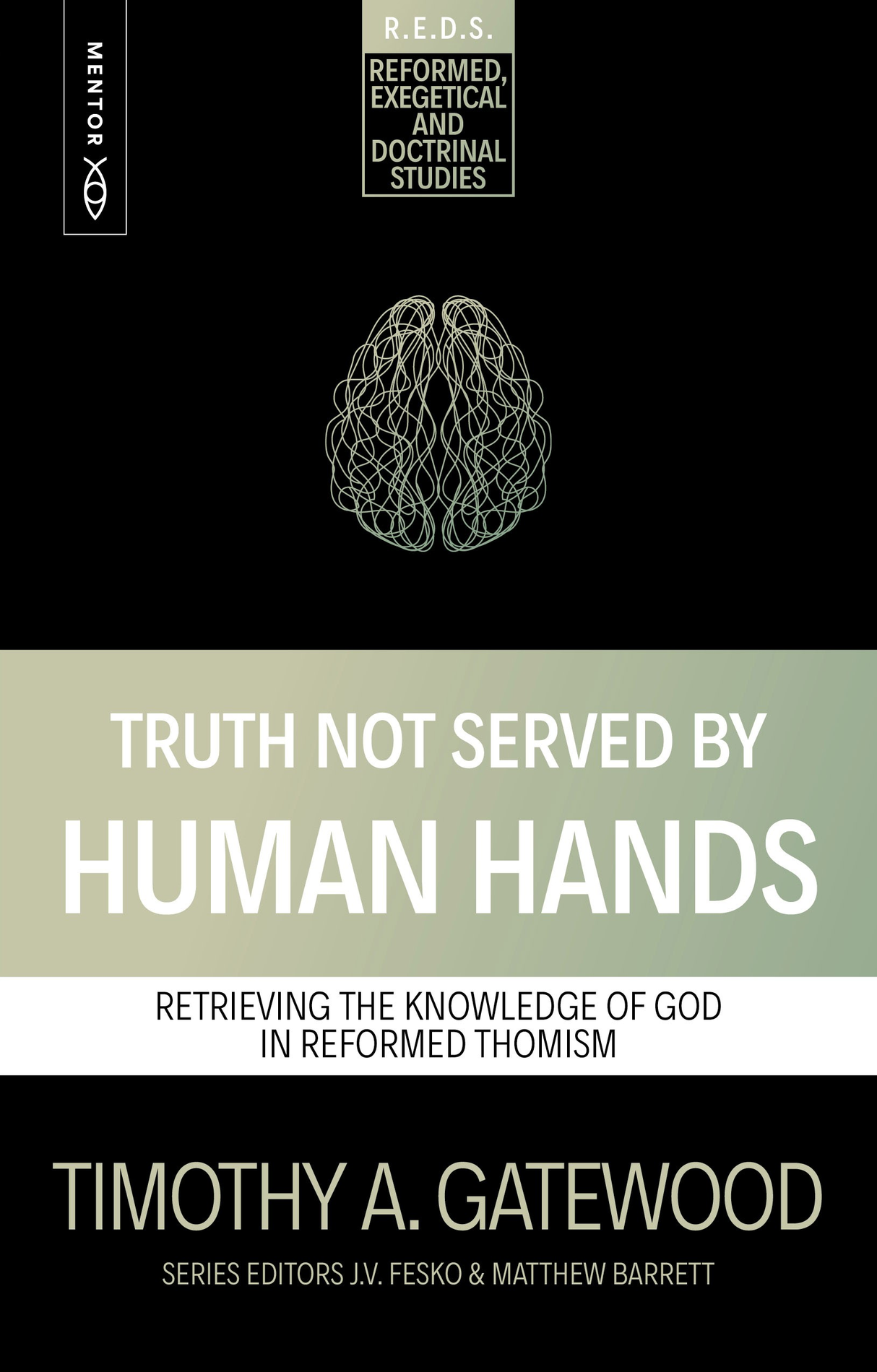 Truth Not Served by Human Hands: Retrieving the Knowledge of God in Reformed Thomism