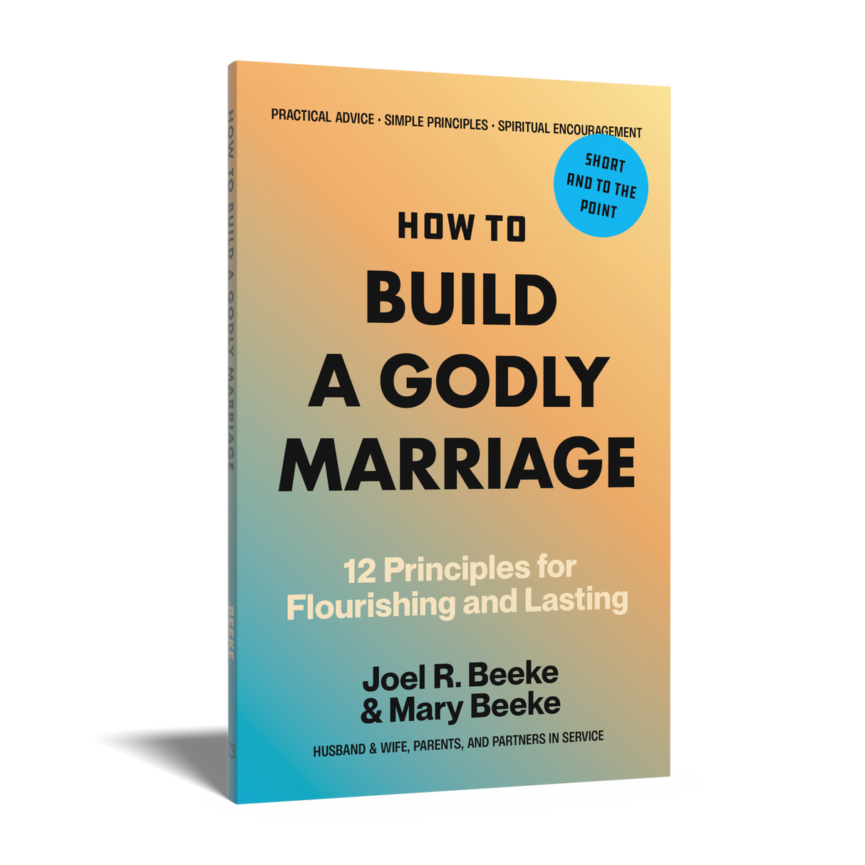 How to Build a Godly Marriage: 12 Principles for Flourishing and Lasting (Beeke)