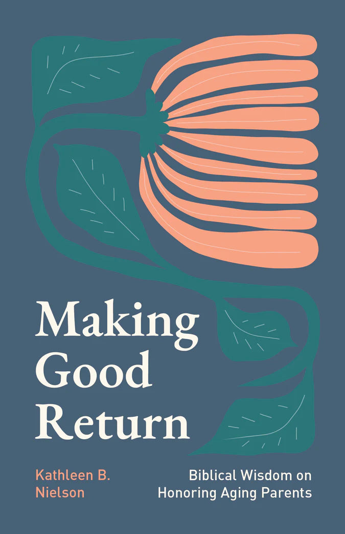 Making Good Return - by Kathleen B Nielson (Paperback)