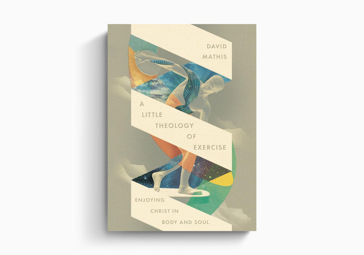 A Little Theology of Exercise: Enjoying Christ in Body and Soul