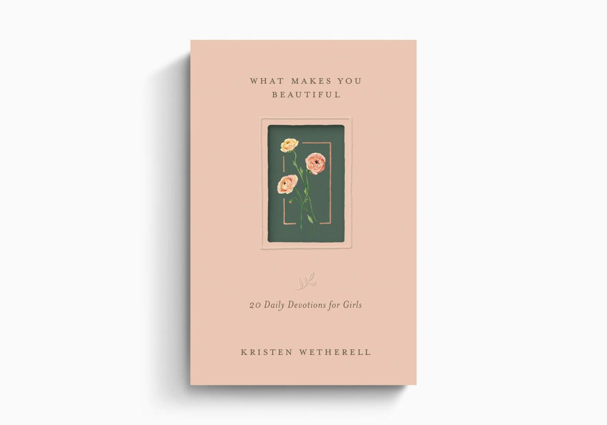 What Makes You Beautiful: 20 Daily Devotions for Girls