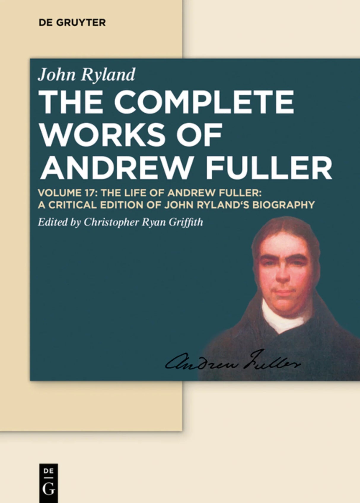 The Life of Andrew Fuller (Complete Works of Andrew Fuller, Vol. 17)