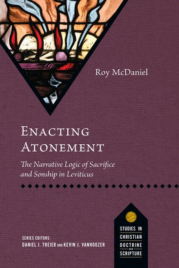 Enacting Atonement The Narrative Logic of Sacrifice and Sonship in Leviticus