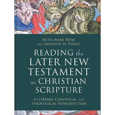 Reading the Later New Testament as Christian Scripture: A Literary, Canonical, and Theological Introduction