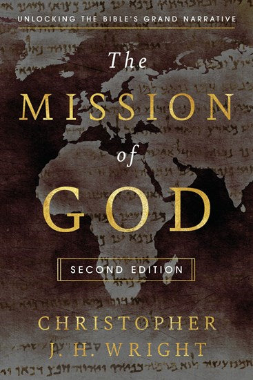 The Mission of God: Unlocking the Bible's Grand Narrative