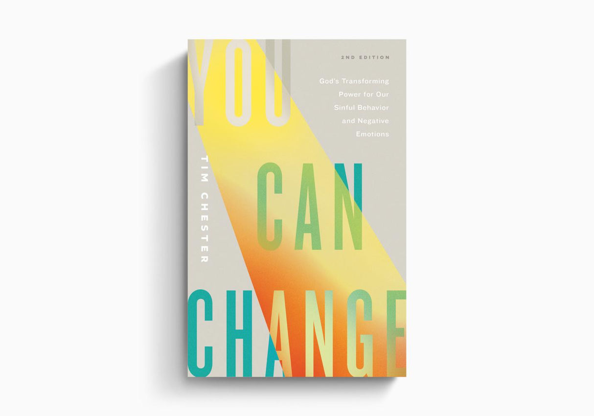 You Can Change: God's Transforming Power for Our Sinful Behavior and Negative Emotions
