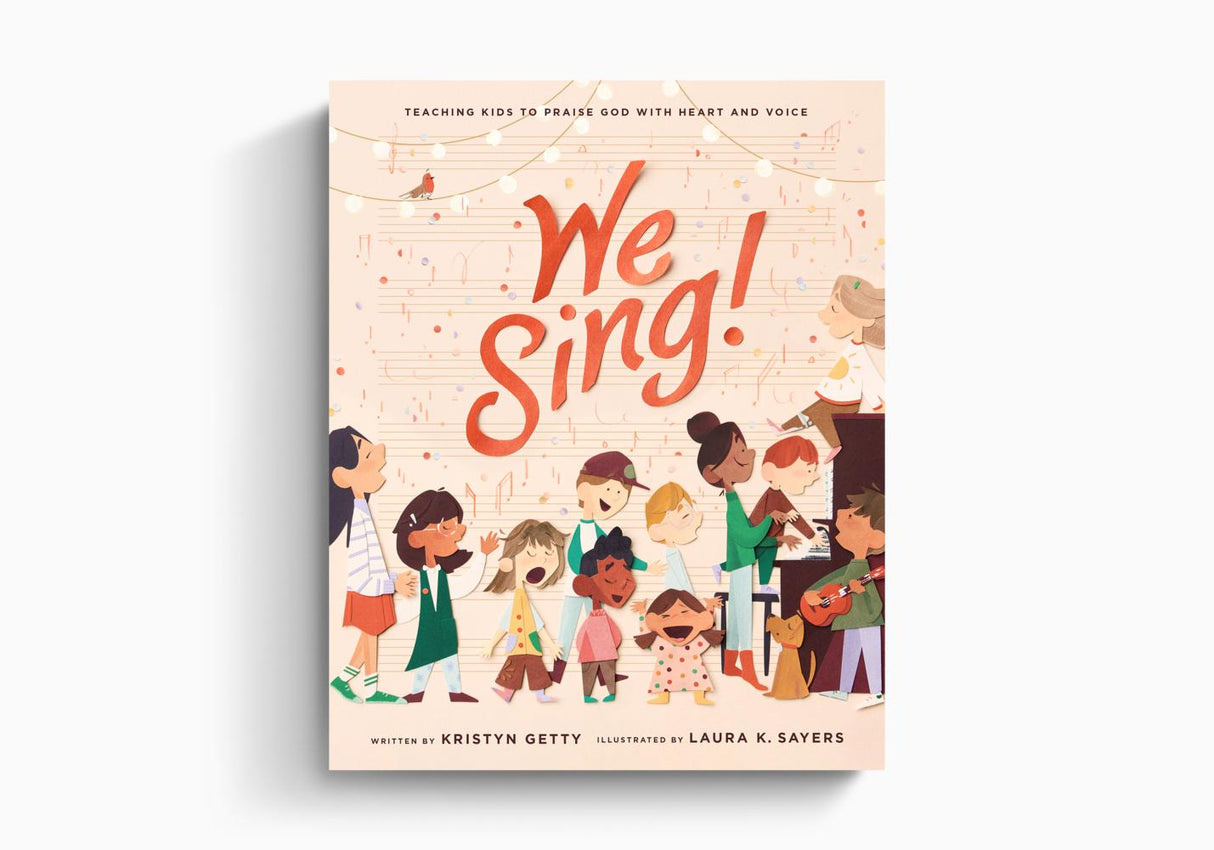 We Sing!: Teaching Kids to Praise God with Heart and Voice