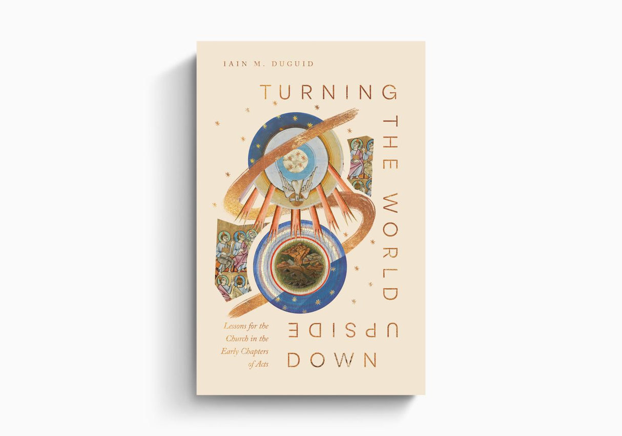 Turning the World Upside Down: Lessons for the Church from Acts 1–8