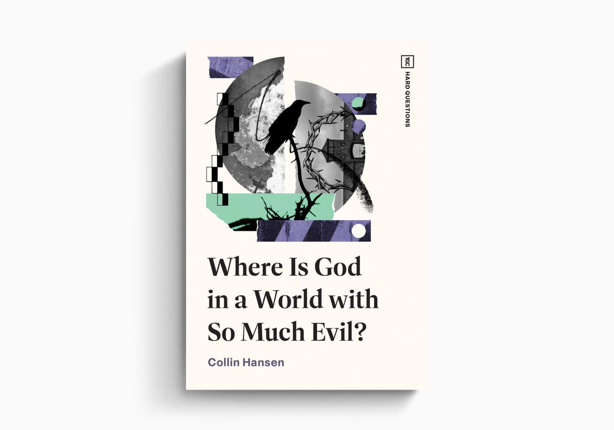 Where is God in a World with so Much Evil? (TGC Hard Questions)