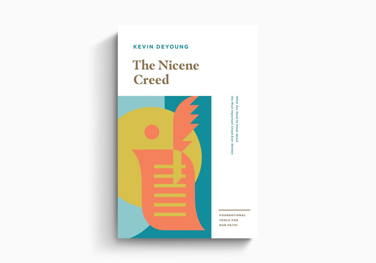 The Nicene Creed: What You Need to Know about the most Important creed ever Written