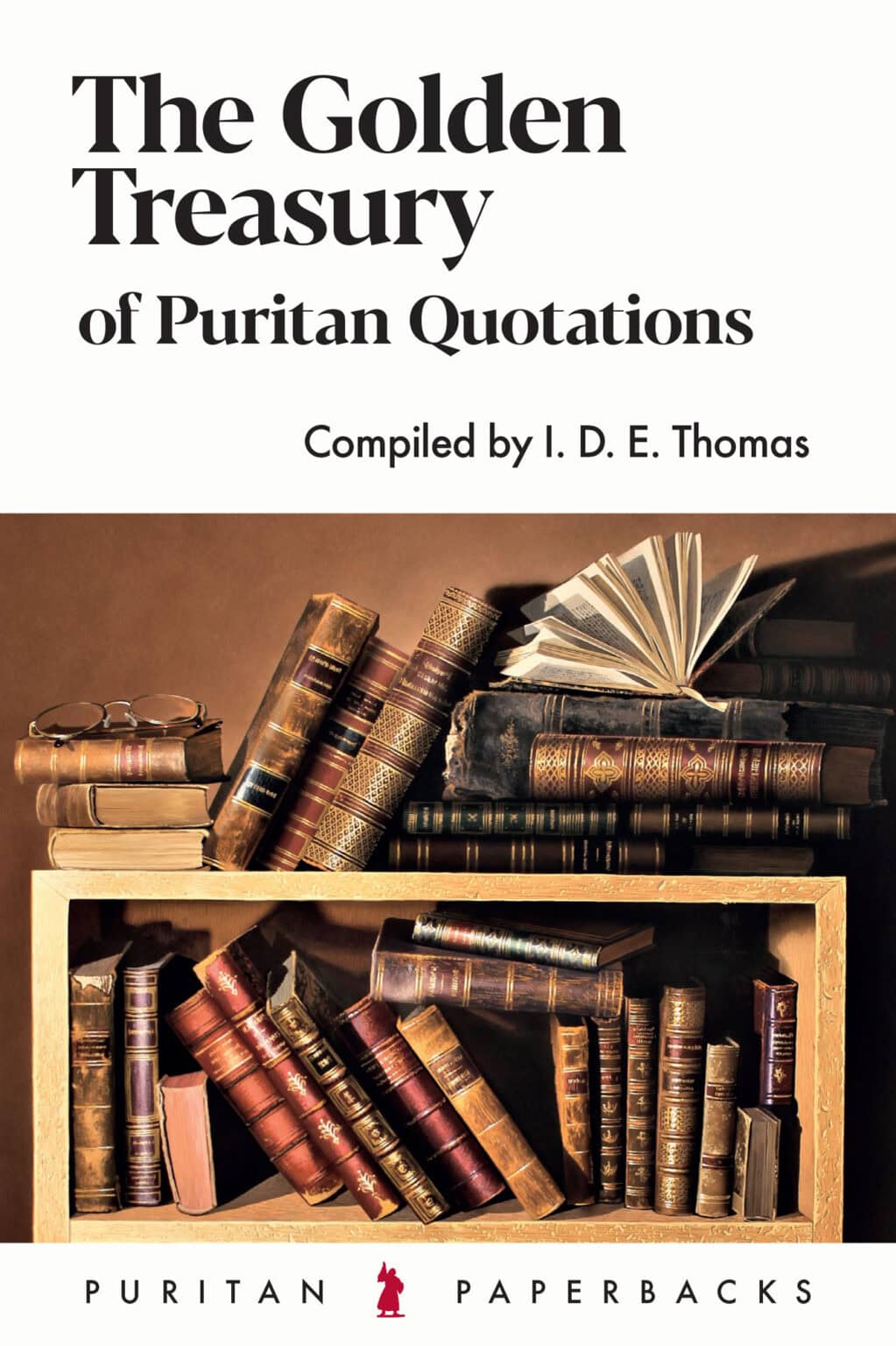 Puritan PB The Golden Treasury of Puritan Quotations