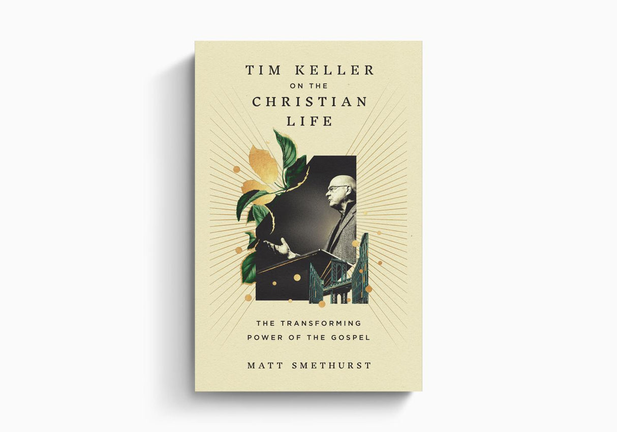 Tim Keller on the Christian Life: the Transforming Power of the Gospel