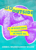 In Go Outside, Jared and Becky Wilson imagine the advice they'd give if they could travel back in time. Like Solomon in Ecclesiastes, as we get older, we lament and regret the desires and behaviors of our youth. But what if you could avoid some of the pit