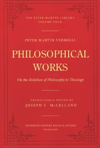 On the Relation of Philosophy to Theology

This volume is devoted to Vermigli's philosophical writings, consisting of topics from commentaries with sections on "reason and revelation," "body and soul," "knowledge of God," "providence, miracles, and respon