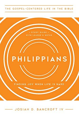 Philippians Finding Joy When Life is Hard Study Guide
