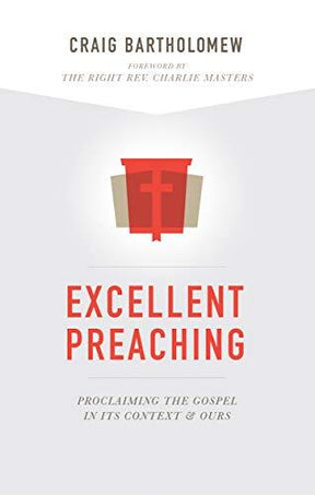 Proclaiming the Gospel in Its Context and Ours


The Bible is far more exciting and relevant to modern life than most realize. In Excellent Preaching, Craig Bartholomew explains how to preach so that the powerful message of the Bible penetrates the daily 