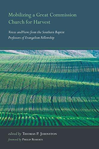 Voices and Views from the Southern Baptist Professors of Evangelism Fellowship

Mobilizing a Great Commission Church for Harvest addresses practical aspects of evangelism in the local church, with the voices and views of nineteen current Southern Baptist 