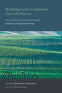 Voices and Views from the Southern Baptist Professors of Evangelism Fellowship

Mobilizing a Great Commission Church for Harvest addresses practical aspects of evangelism in the local church, with the voices and views of nineteen current Southern Baptist 