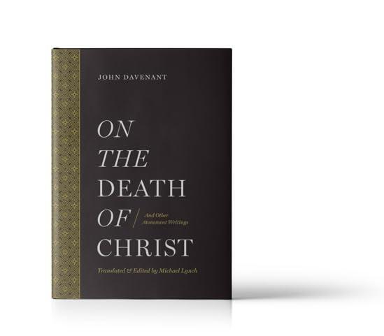 <p>John Davenant’s <em>Death of Christ </em>remains the most significant and comprehensive example of English hypothetical universalism. Coming on the heels of the Synod of Dordt, Davenant’s <em>Death of Christ</em> is a scholastic treatise dealing with t