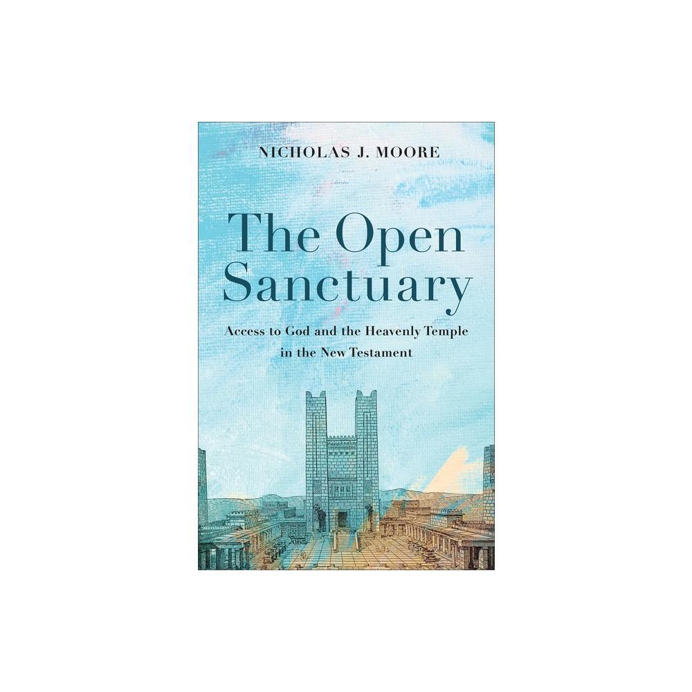 The Open Sanctuary: Access to God and the Heavenly Temple in the New Testament