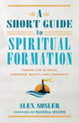 Discover "A Short Guide to Spiritual Formation" by Alex Sosler, a comprehensive book that delves into the principles and practices of spiritual growth. This paperback edition offers valuable insights and guidance on how to deepen your spiritual journey. W