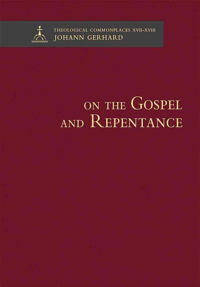 Explore the profound theological insights on the Gospel and repentance with 'On the Gospel and Repentance: Theological Commonplaces' by Johann Gerhard. This hardcover book delves into essential theological topics, offering a comprehensive discussion on th