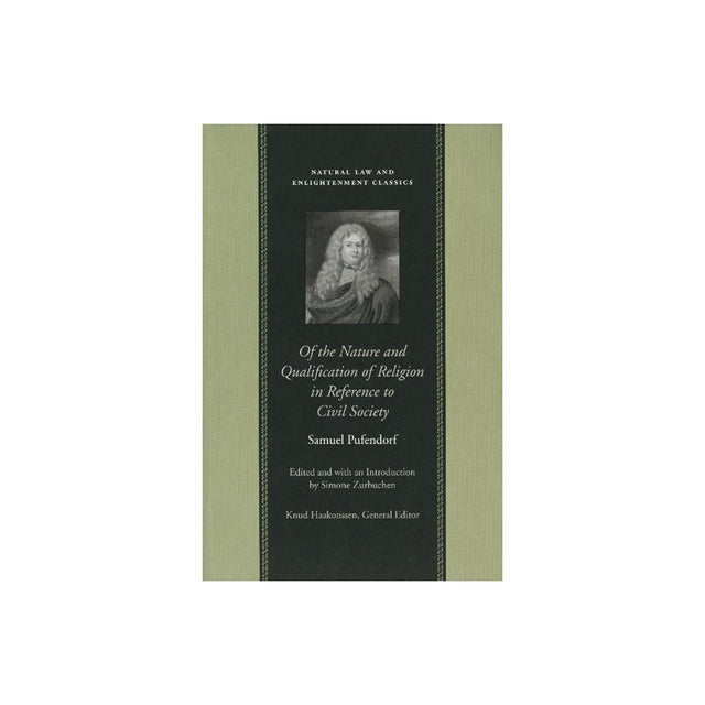 Explore the insightful work of Samuel Pufendorf with 'Of the Nature and Qualification of Religion in Reference to Civil Society'. This hardcover edition is part of the Natural Law and Enlightenment Classics, offering a deep dive into the relationship betw