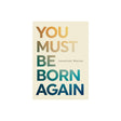 You Must Be Born Again by Jonathan Lair Master is a hardcover book that delves into the concept of spiritual rebirth. Explore deep insights and reflections on the transformative journey of being born again in this thought-provoking book.