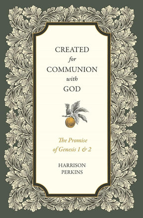 <p>The book of Genesis brings us back to beginnings. And in the beginning, we meet God.</p><p>In <em>Created for Communion with God</em>, Harrison Perkins explains that the creation account of Genesis 1–2 is primarily about God and his relationship with h