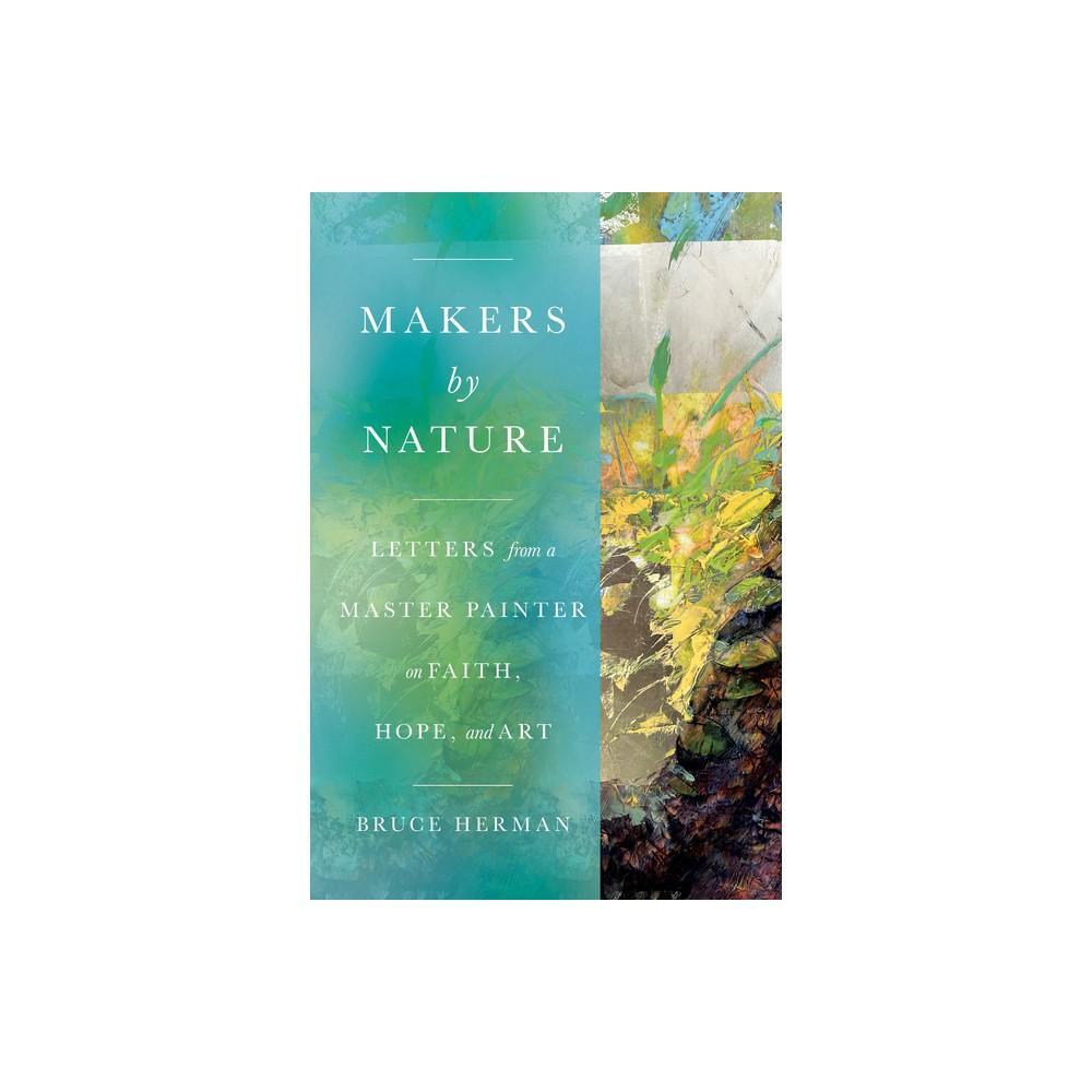 Makers by Nature is a captivating book by Bruce Herman, available in a convenient paperback format. Dive into the intriguing content that explores the relationship between creativity and the natural world, offering a unique perspective on art and nature. 