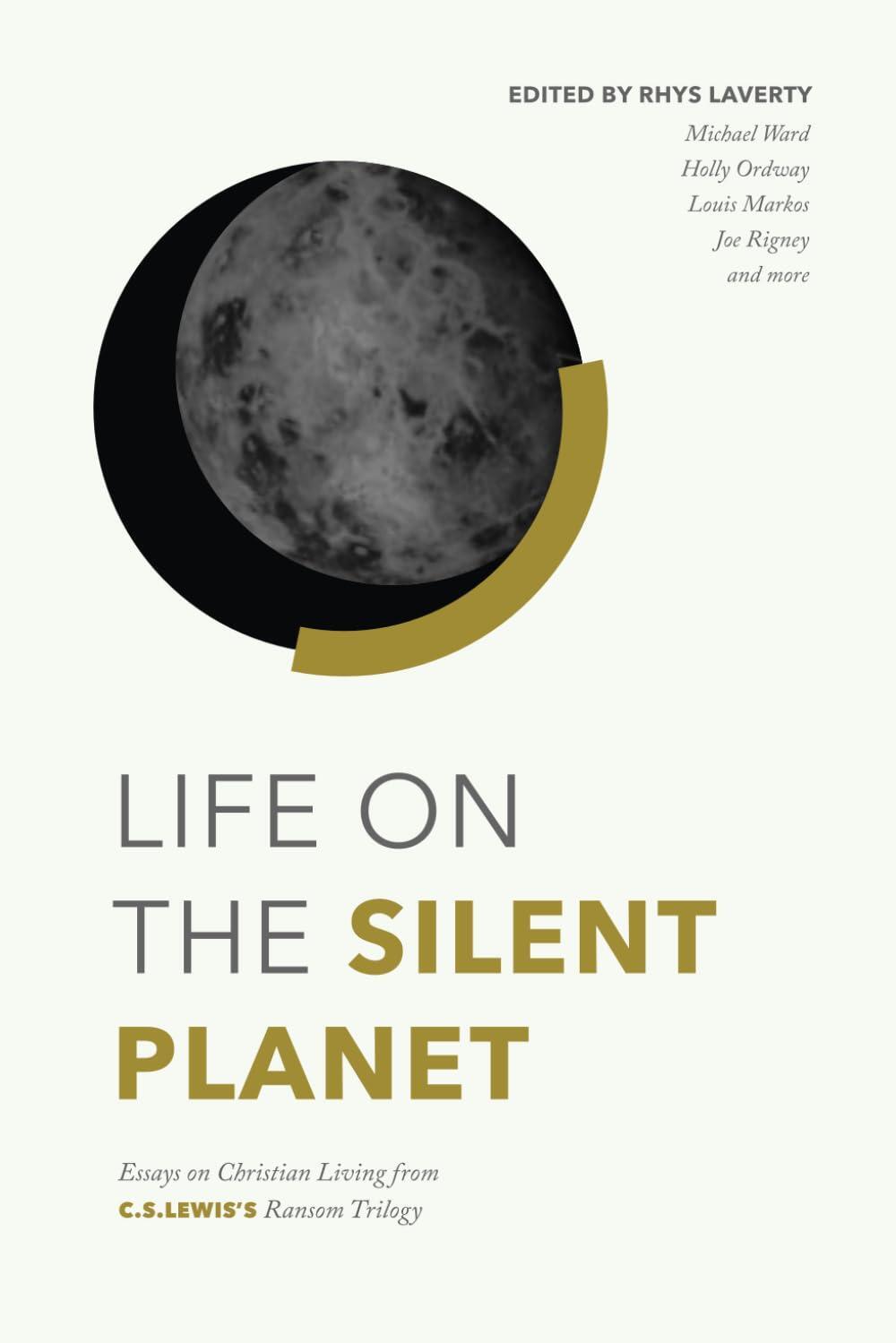 Life on the Silent Planet: Essays on Christian living from C.S. Lewis's Ransom Trilogy